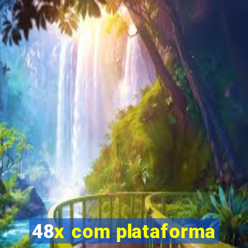 48x com plataforma